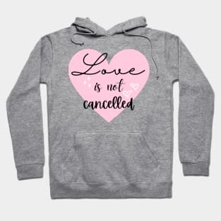 Love is not cancelled Hoodie